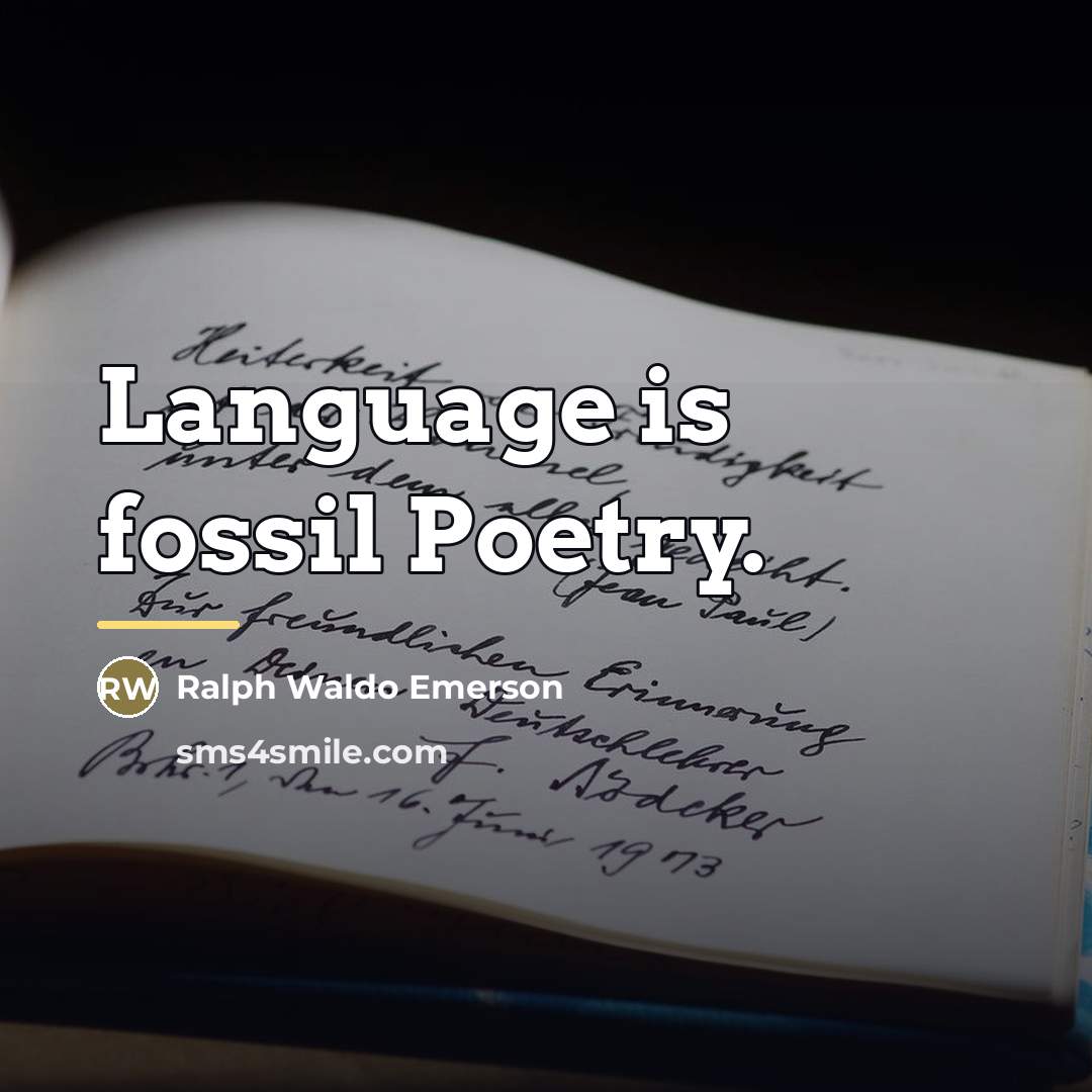 “Language is fossil Poetry.…” quote by Ralph Waldo Emerson