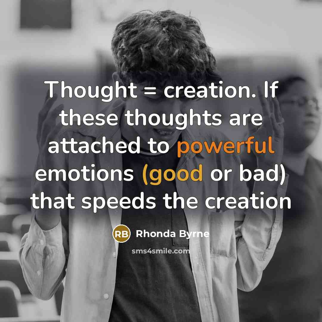 “Thought = creation. If these thoughts are attached to powerful…” quote by Rhonda Byrne