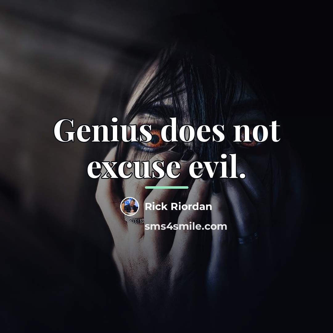 “Genius does not excuse evil.…” quote by Rick Riordan