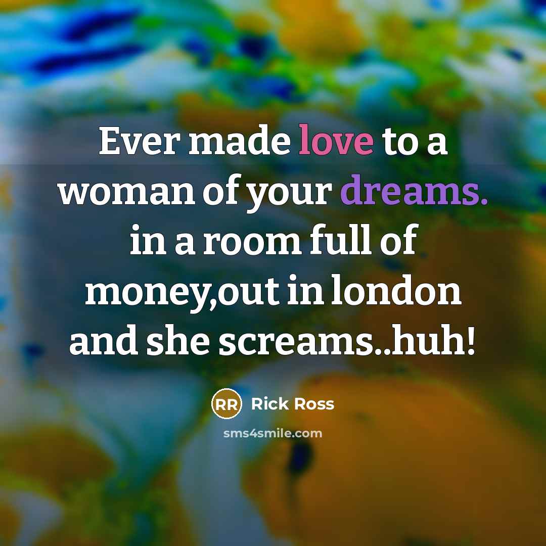 “Ever made love to a woman of your dreams. in…” quote by Rick Ross