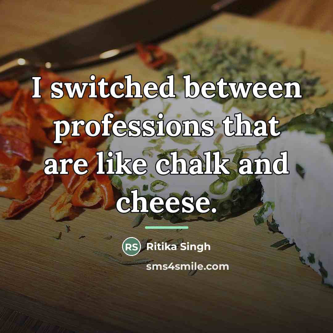 “I switched between professions that are like chalk and cheese.…” quote by Ritika Singh
