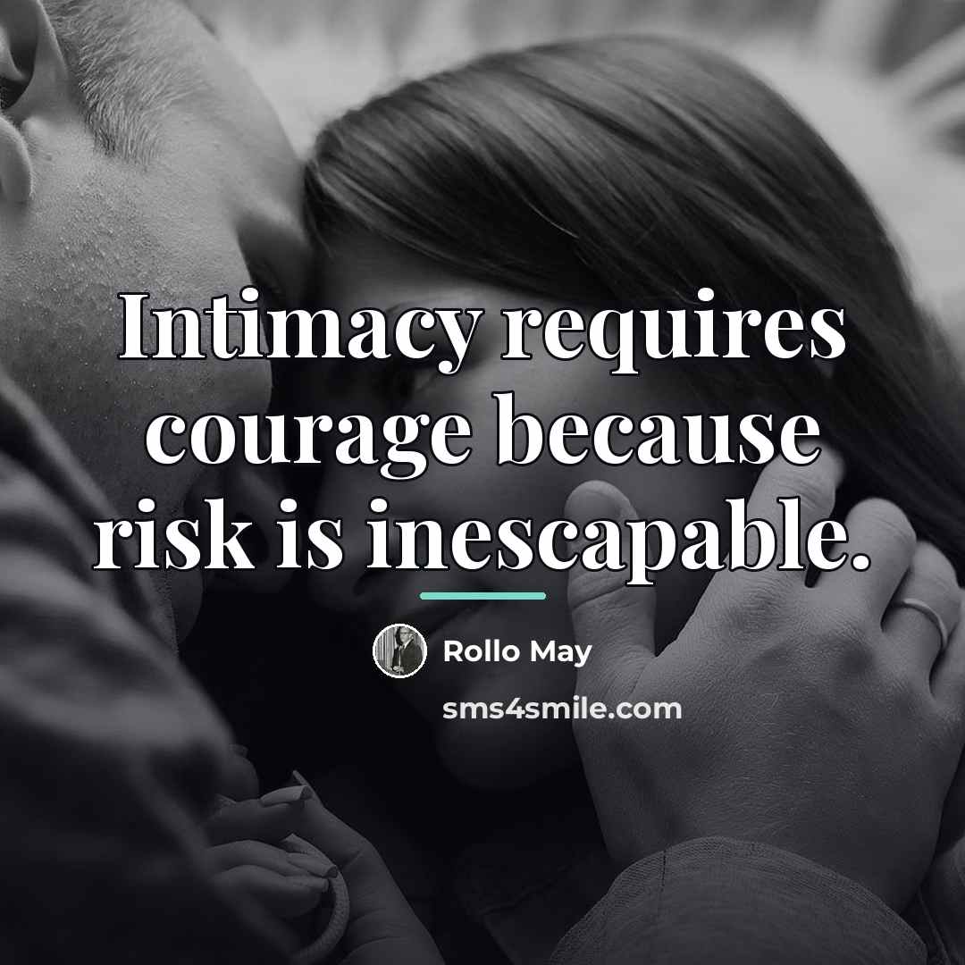 “Intimacy requires courage because risk is inescapable.…” quote by Rollo May
