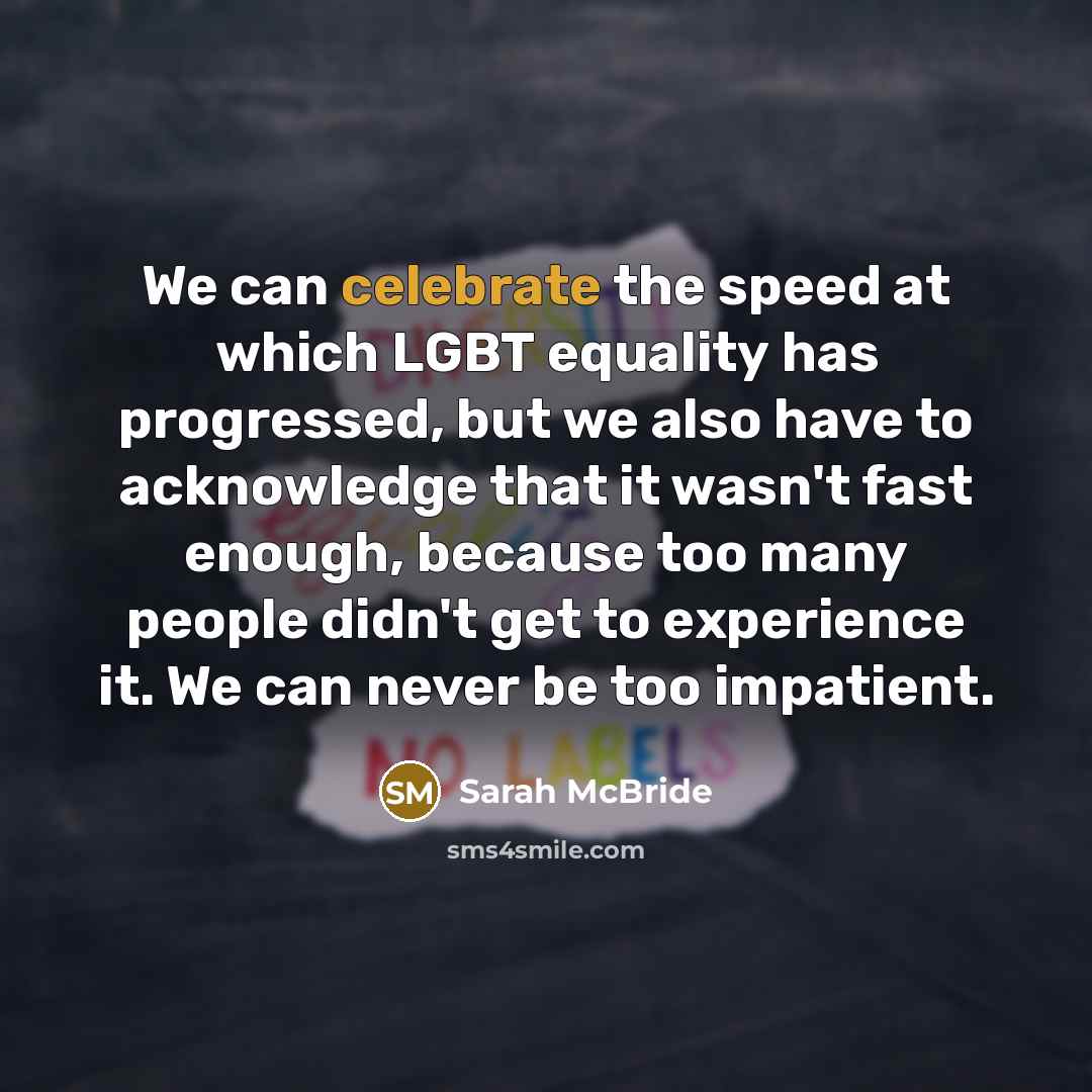 “We can celebrate the speed at which LGBT equality has…” quote by Sarah McBride