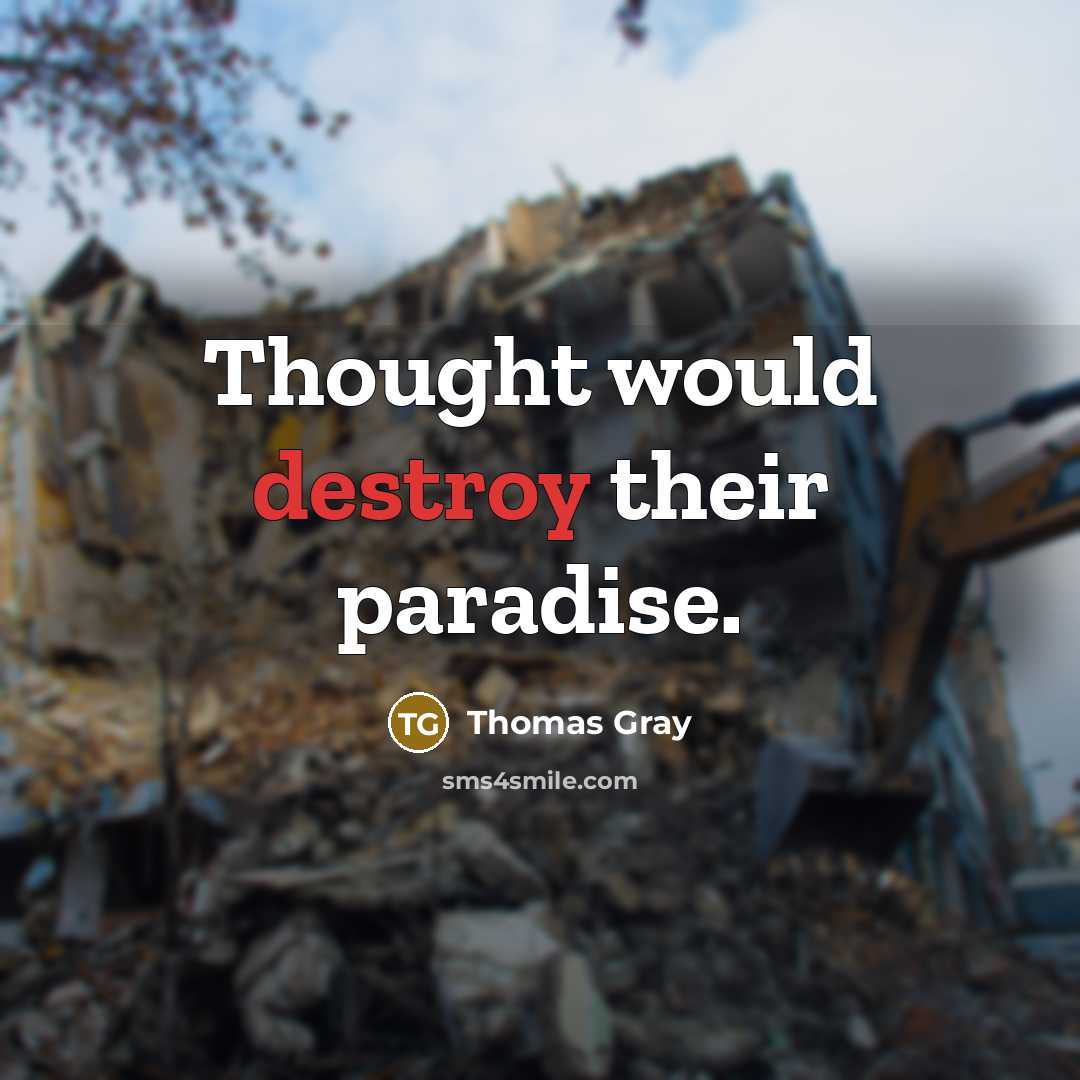 “Thought would destroy their paradise.” quote by Thomas Gray