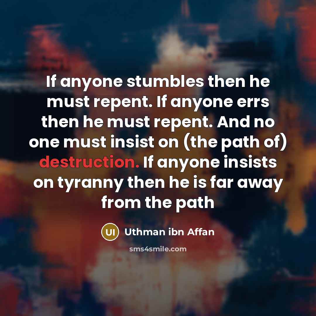 “If anyone stumbles then he must repent. If anyone errs…” quote by Uthman ibn Affan