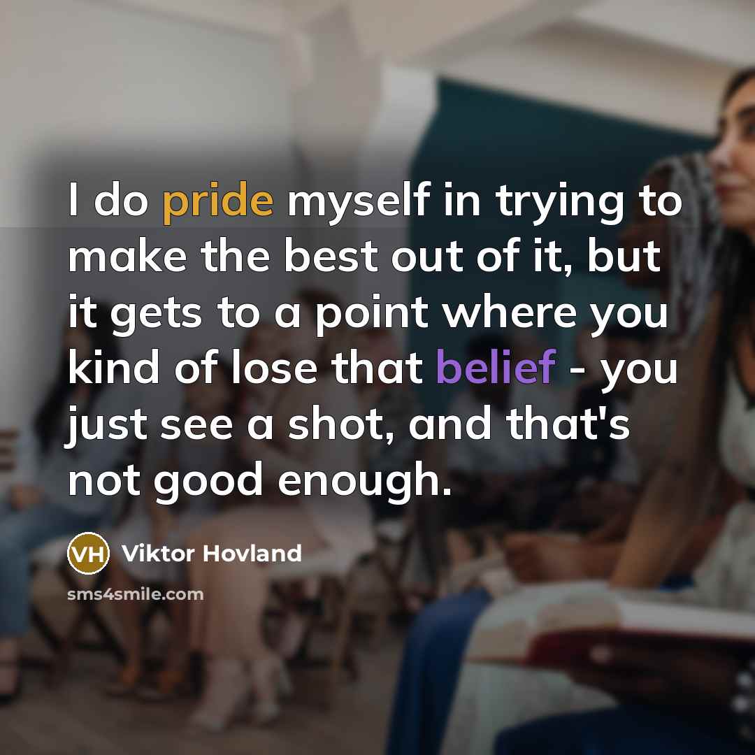 “I do pride myself in trying to make the best…” quote by Viktor Hovland