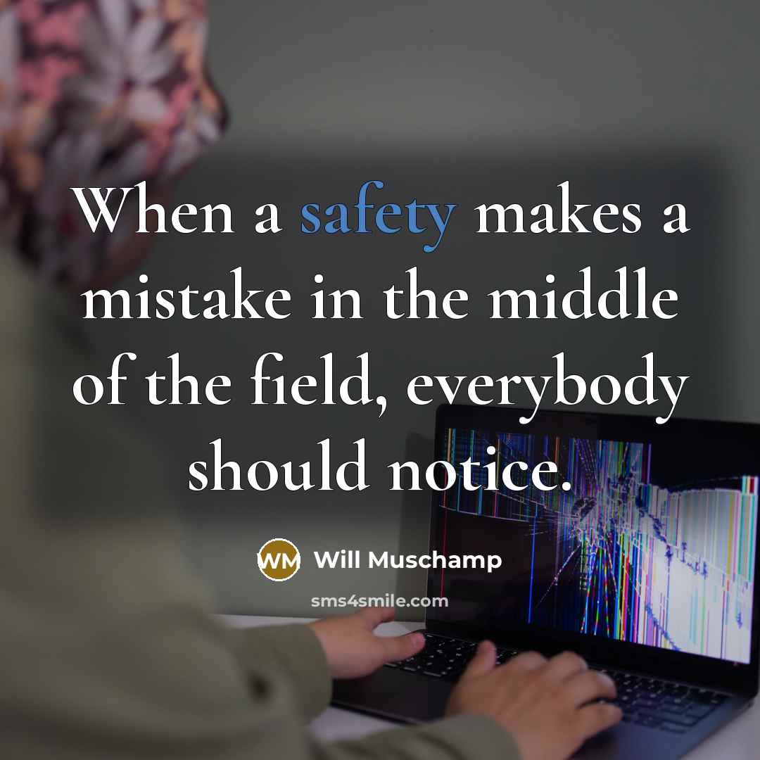 “When a safety makes a mistake in the middle of…” quote by Will Muschamp
