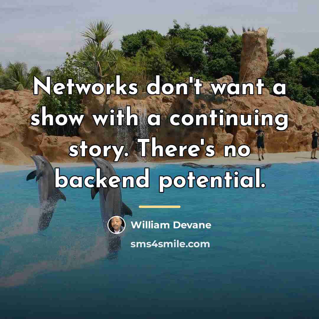 “Networks don't want a show with a continuing story. There's…” quote by William Devane