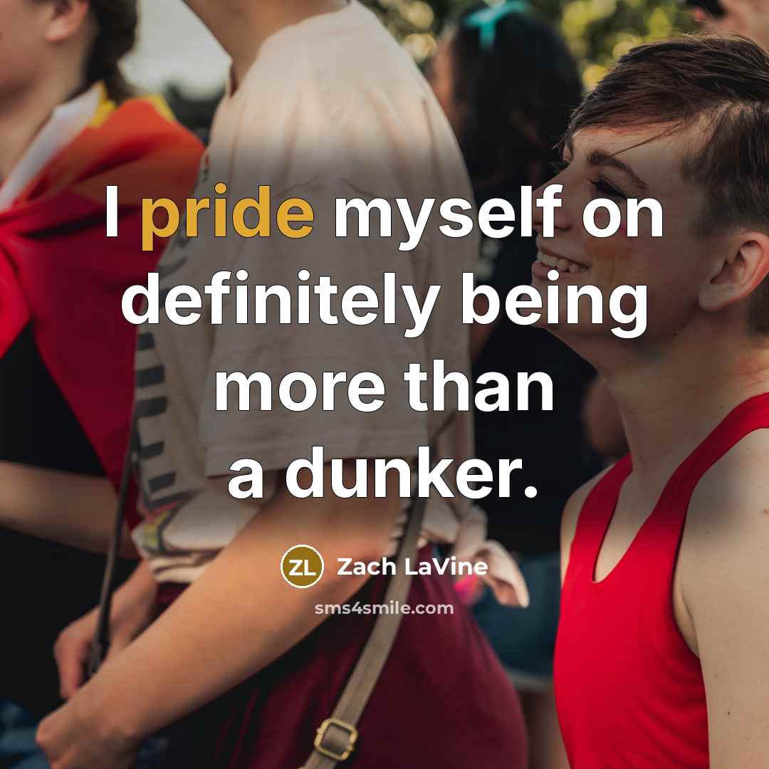 “I pride myself on definitely being more than a dunker.…” quote by Zach LaVine