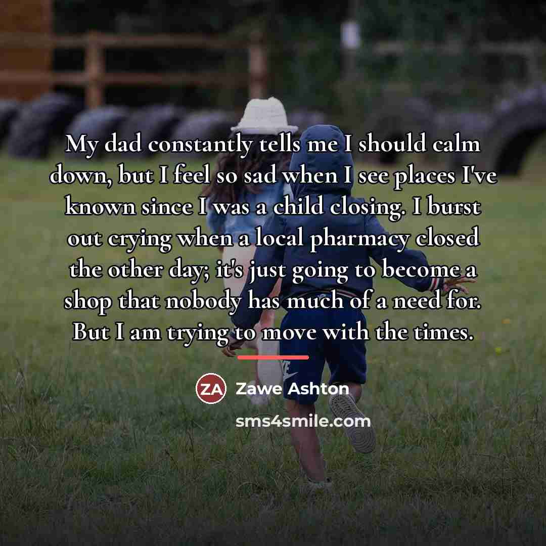 “My dad constantly tells me I should calm down, but…” quote by Zawe Ashton