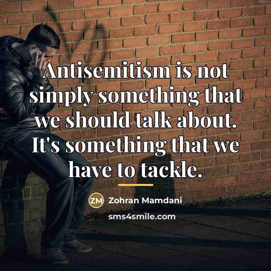 “Antisemitism is not simply something that we should talk about.…” quote by Zohran Mamdani
