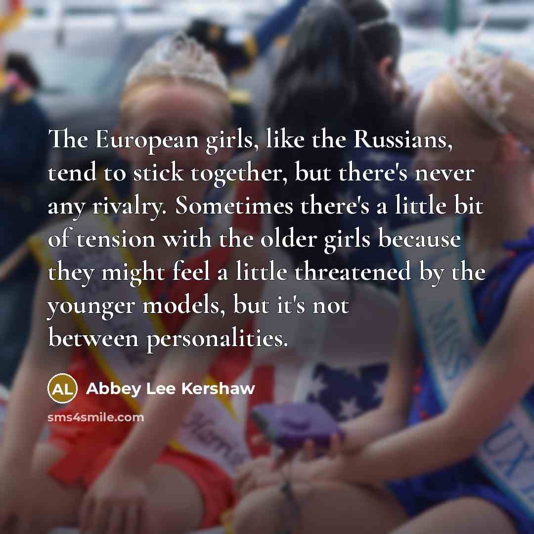 “The European girls, like the Russians, tend to stick together,…” quote by Abbey Lee Kershaw
