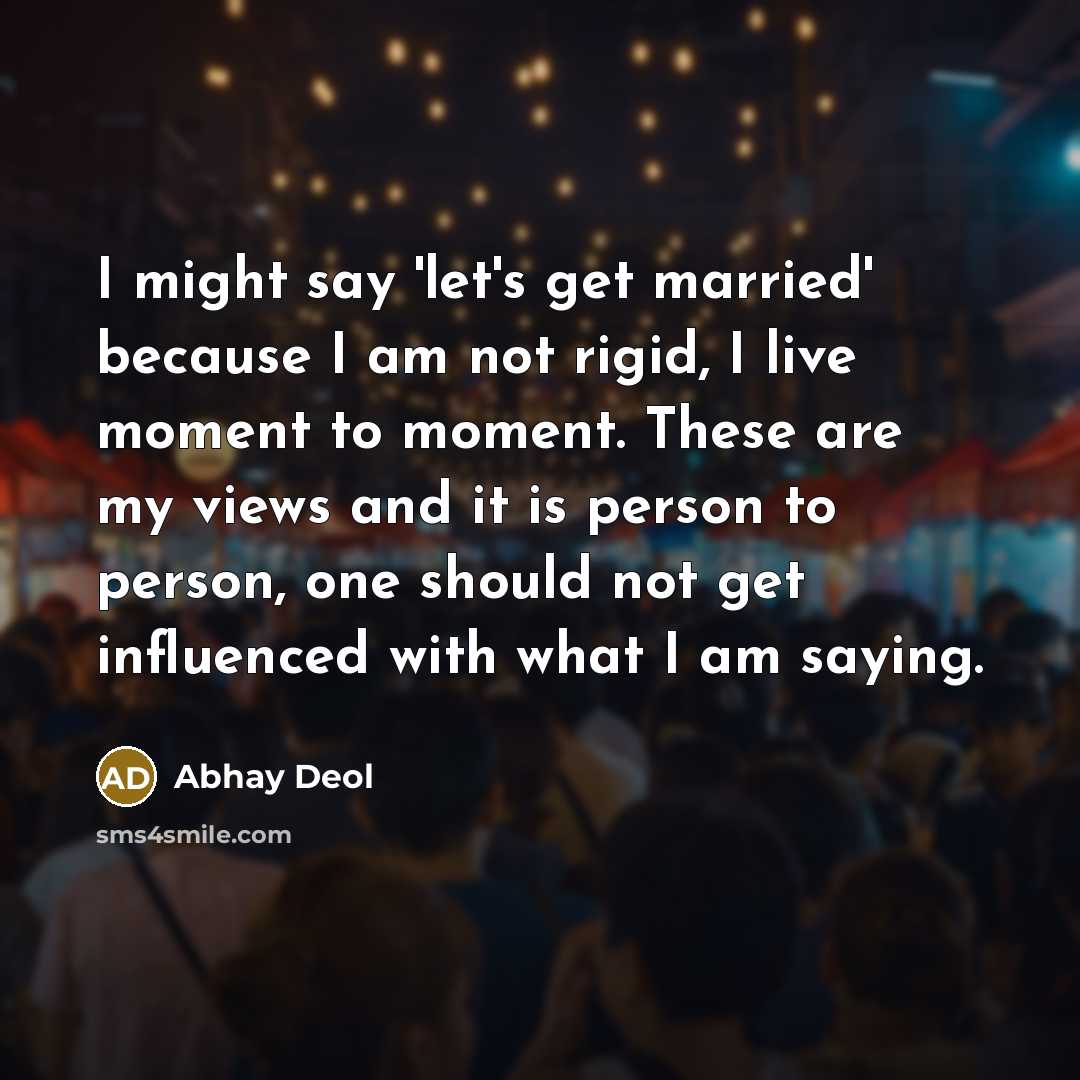 “I might say 'let's get married' because I am not…” quote by Abhay Deol