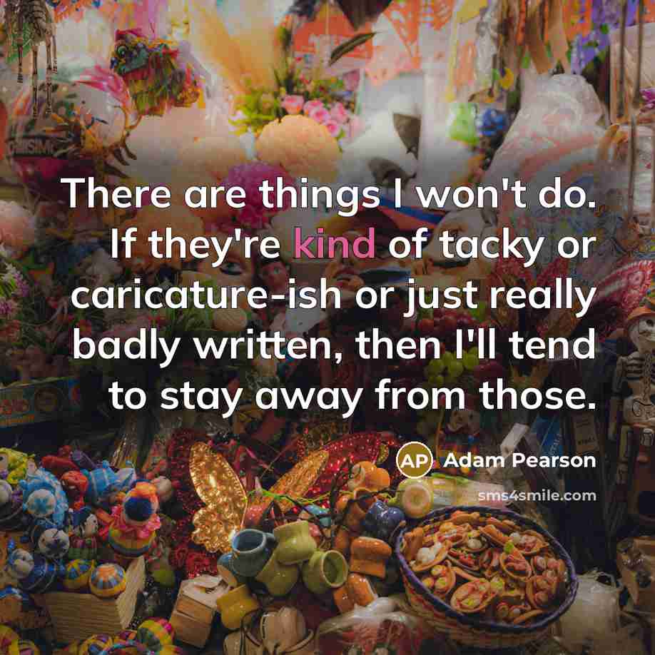 “There are things I won't do. If they're kind of…” quote by Adam Pearson