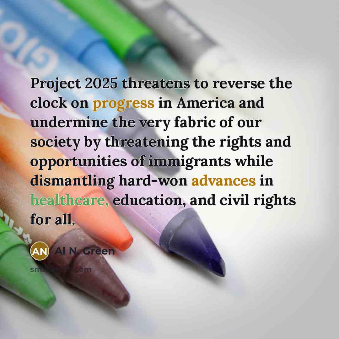 “Project 2025 threatens to reverse the clock on progress in…” quote by Al N. Green