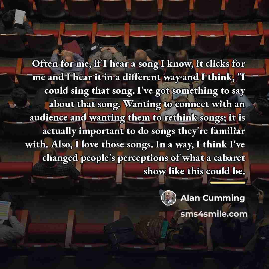 “Often for me, if I hear a song I know,…” quote by Alan Cumming