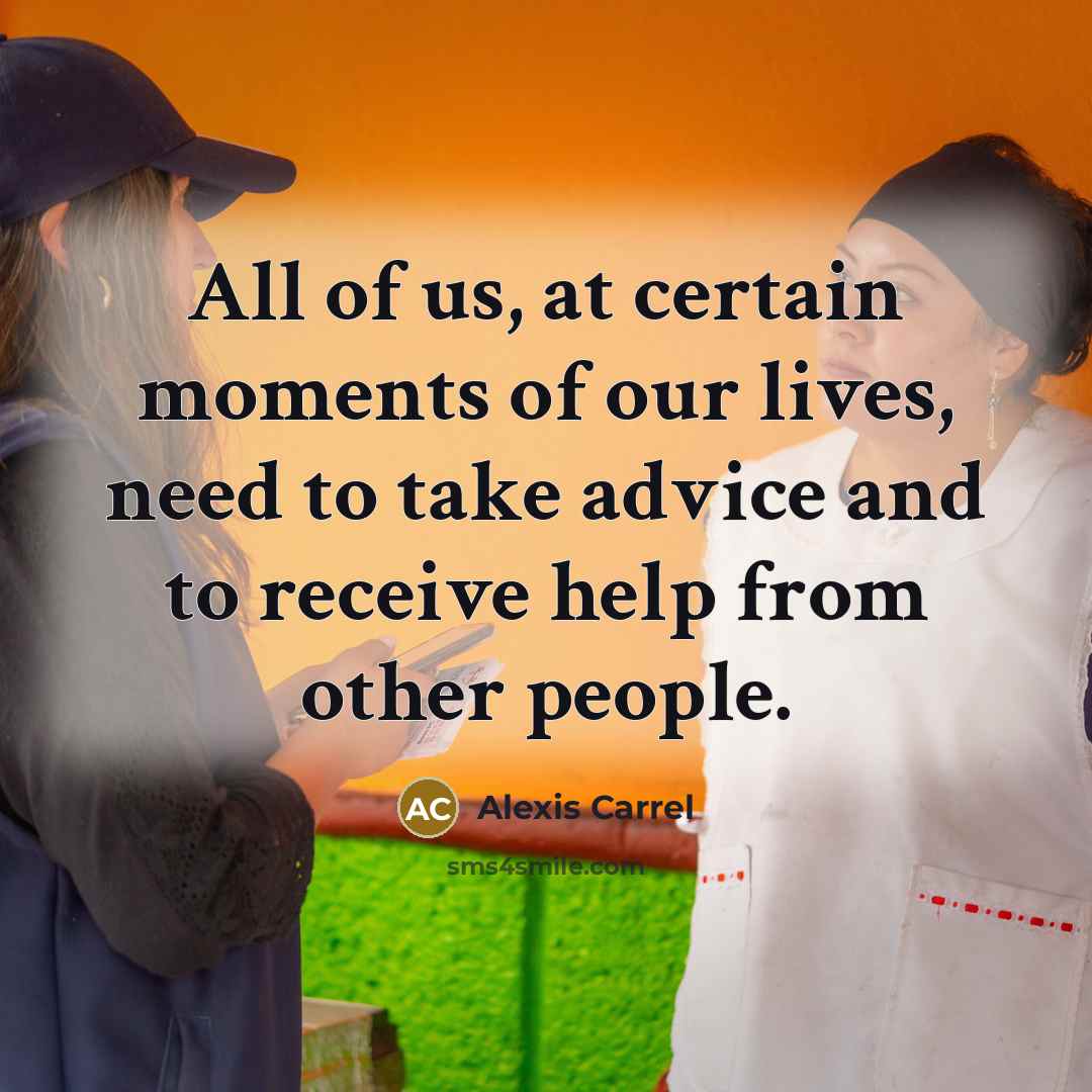 “All of us, at certain moments of our lives, need…” quote by Alexis Carrel
