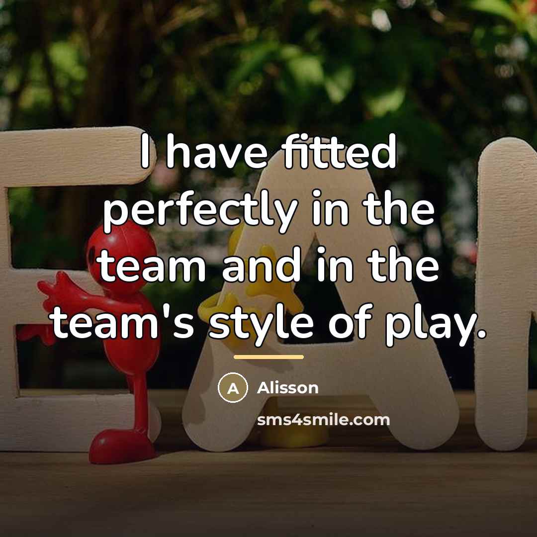 “I have fitted perfectly in the team and in the…” quote by Alisson