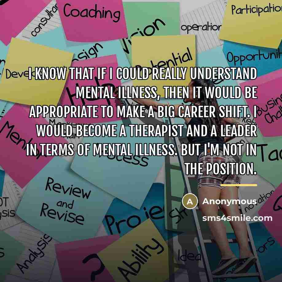 “I know that if I could really understand mental illness,…” quote by Anonymous