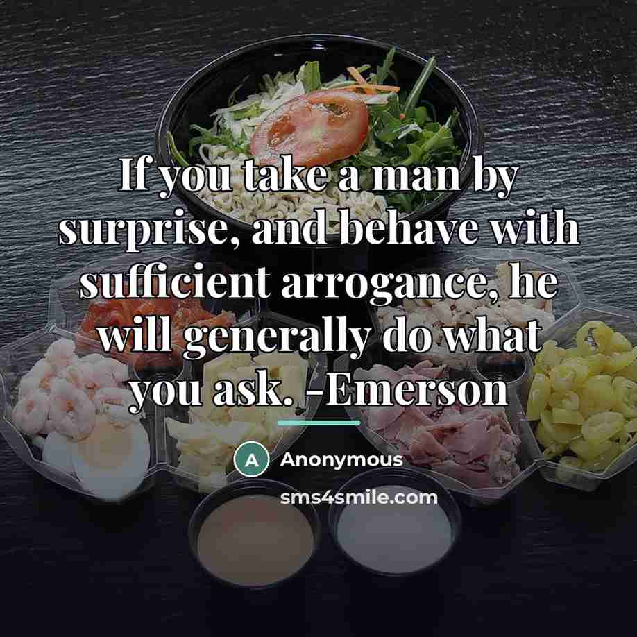 “If you take a man by surprise, and behave with…” quote by Anonymous