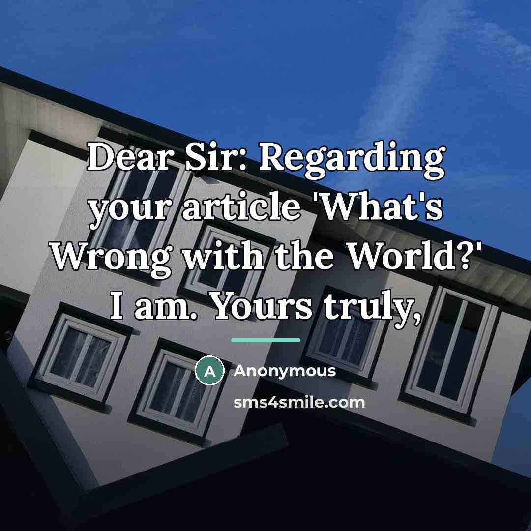 “Dear Sir: Regarding your article 'What's Wrong with the World?'…” quote by Anonymous
