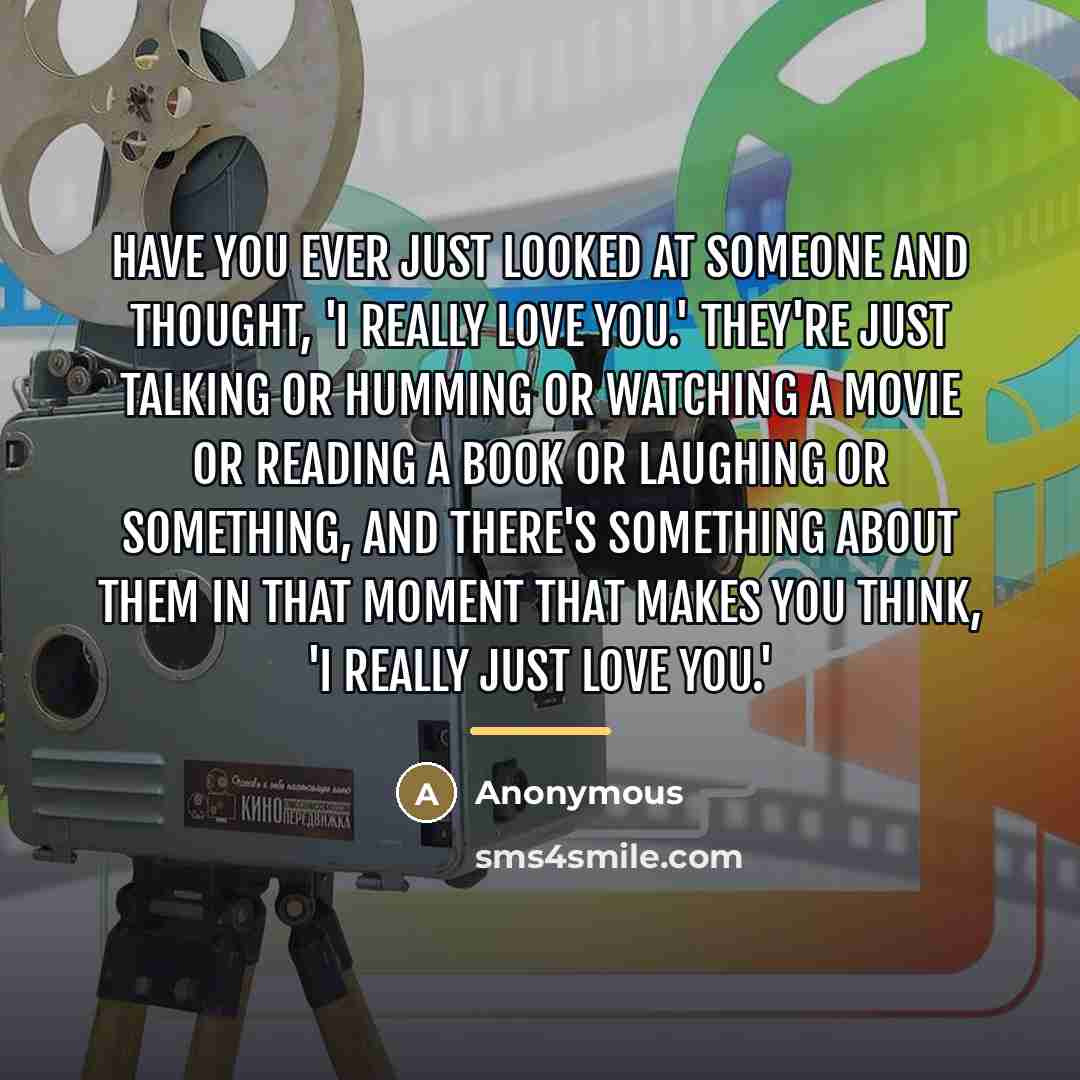 “Have you ever just looked at someone and thought, 'I…” quote by Anonymous
