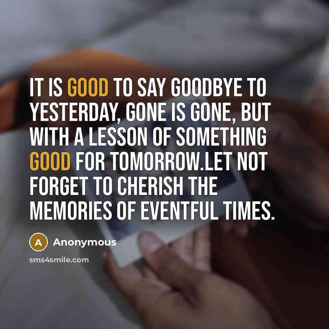 “It is good to say goodbye to yesterday, gone is…” quote by Anonymous