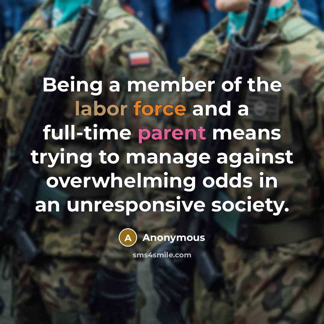 “Being a member of the labor force and a full-time…” quote by Anonymous