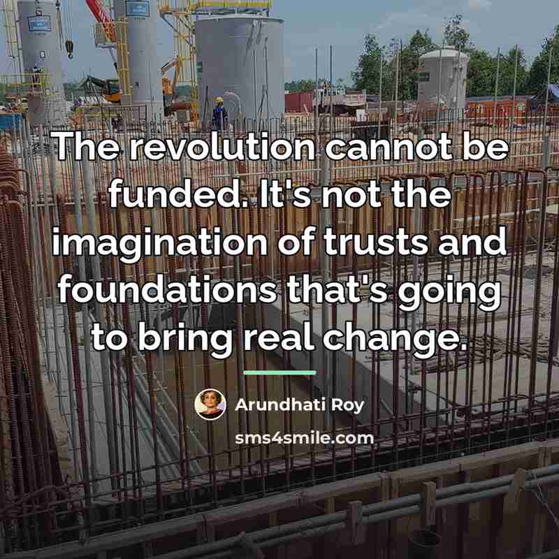 “The revolution cannot be funded. It's not the imagination of…” quote by Arundhati Roy