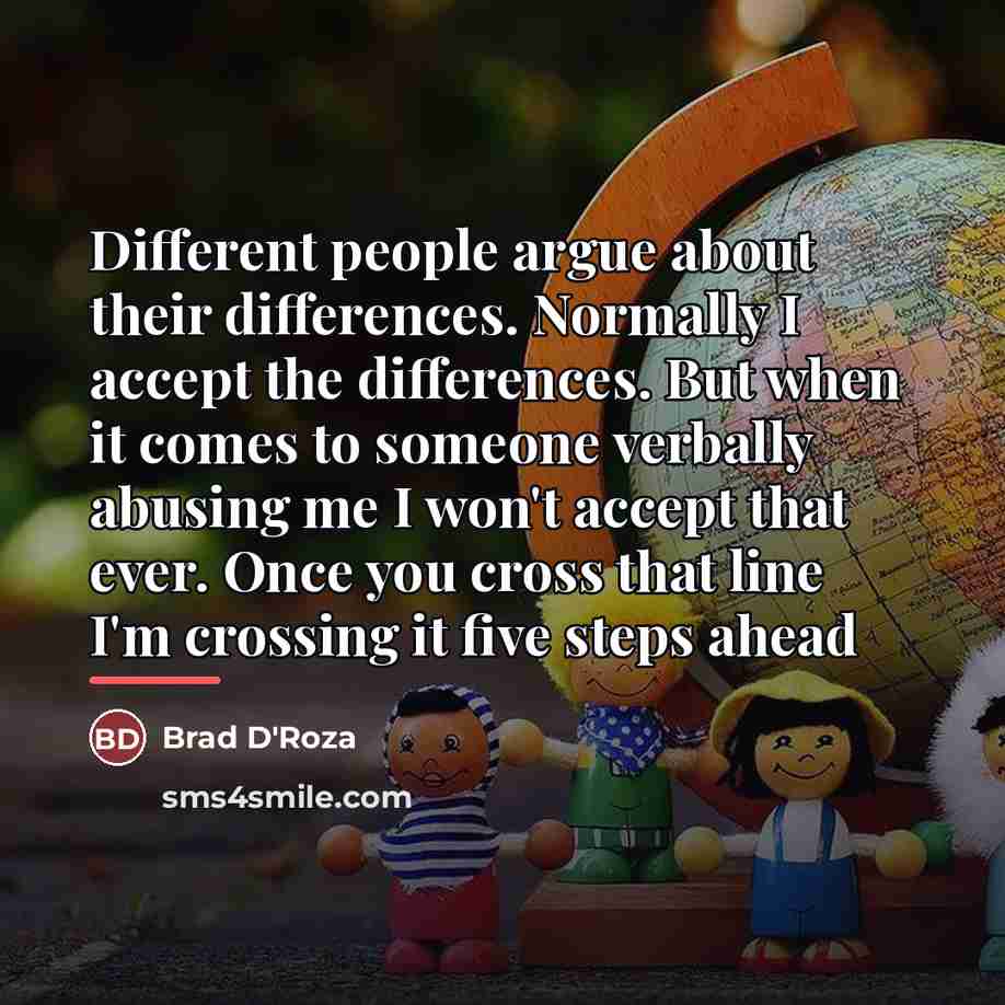 “Different people argue about their differences. Normally I accept the…” quote by Brad D'Roza