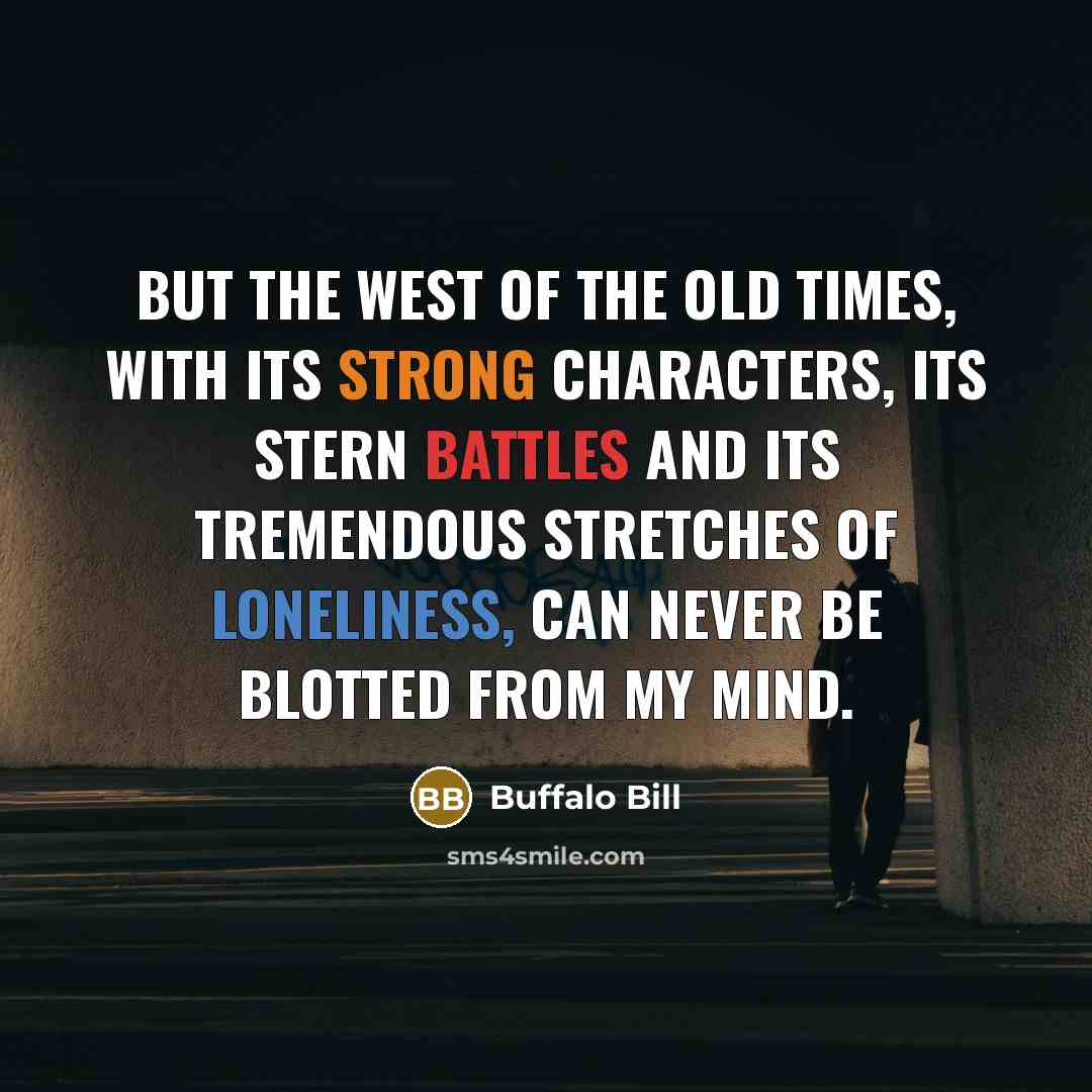 “But the West of the old times, with its strong…” quote by Buffalo Bill