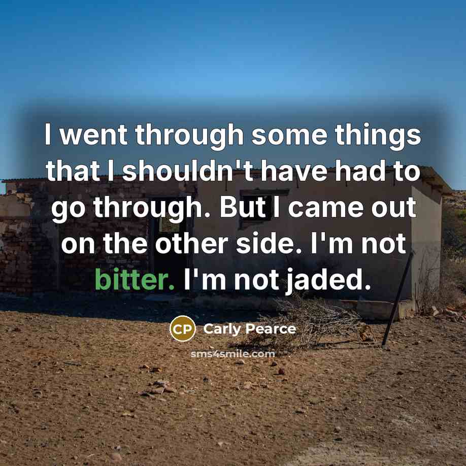“I went through some things that I shouldn't have had…” quote by Carly Pearce