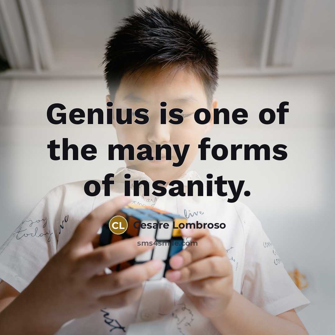 “Genius is one of the many forms of insanity.…” quote by Cesare Lombroso