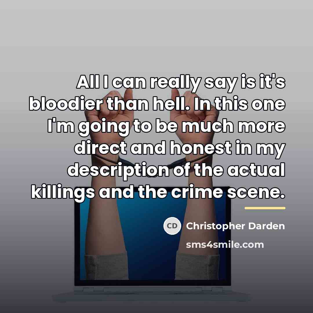 “All I can really say is it's bloodier than hell.…” quote by Christopher Darden