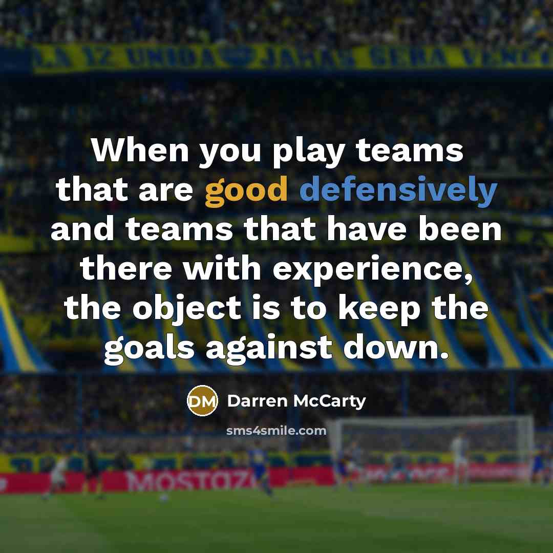“When you play teams that are good defensively and teams that have been there with experience, the object is to keep the goals against down.” quote by Darren McCarty