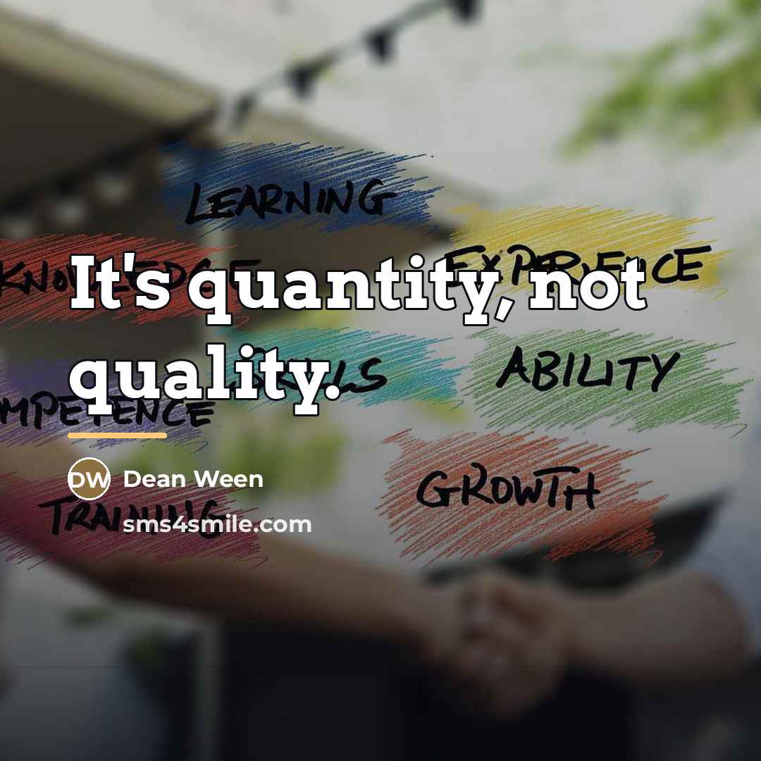 “It's quantity, not quality.…” quote by Dean Ween