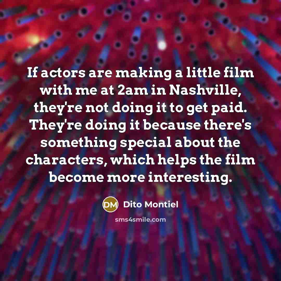 “If actors are making a little film with me at…” quote by Dito Montiel