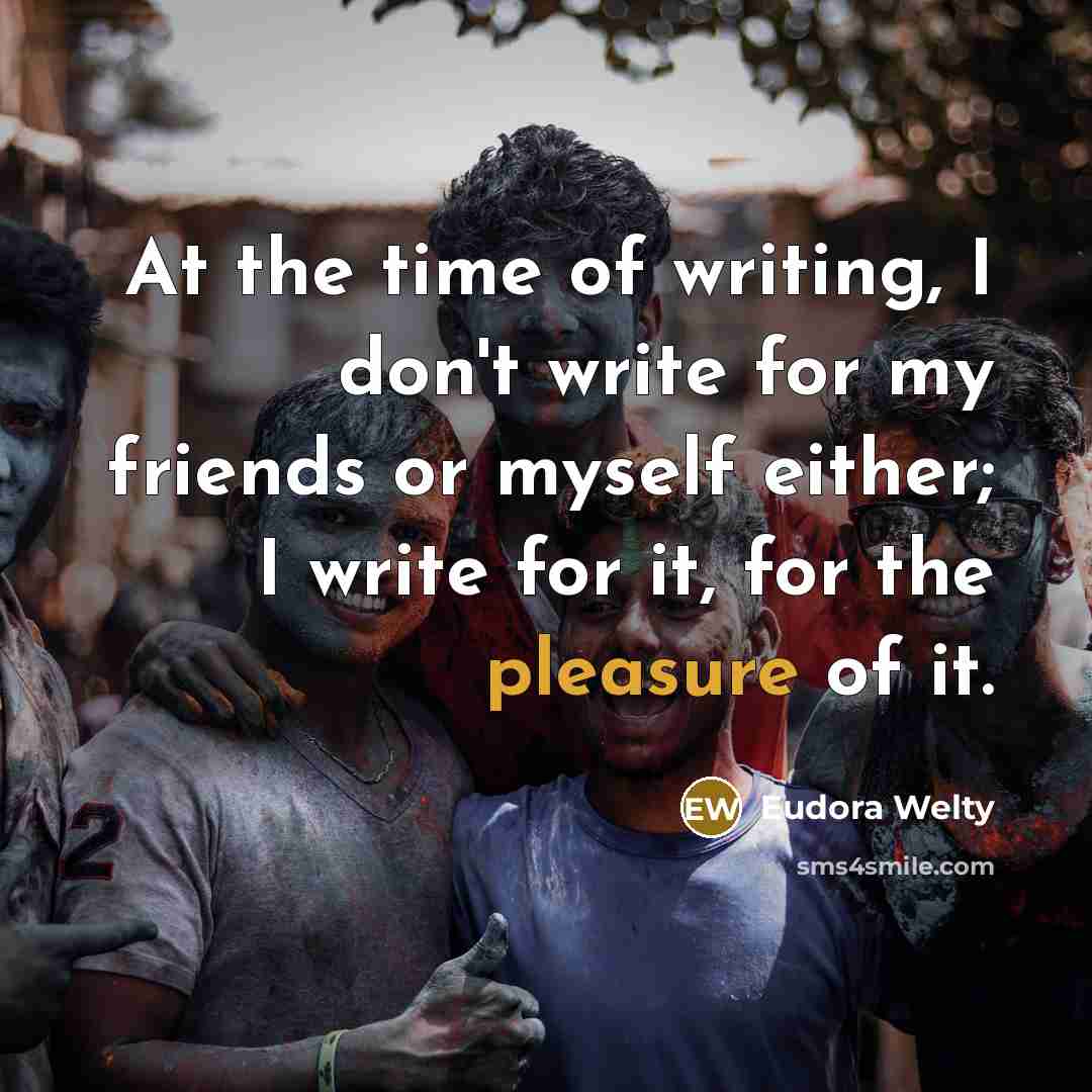 “At the time of writing, I don't write for my…” quote by Eudora Welty