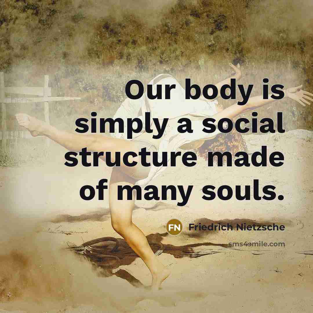 “Our body is simply a social structure made of many…” quote by Friedrich Nietzsche
