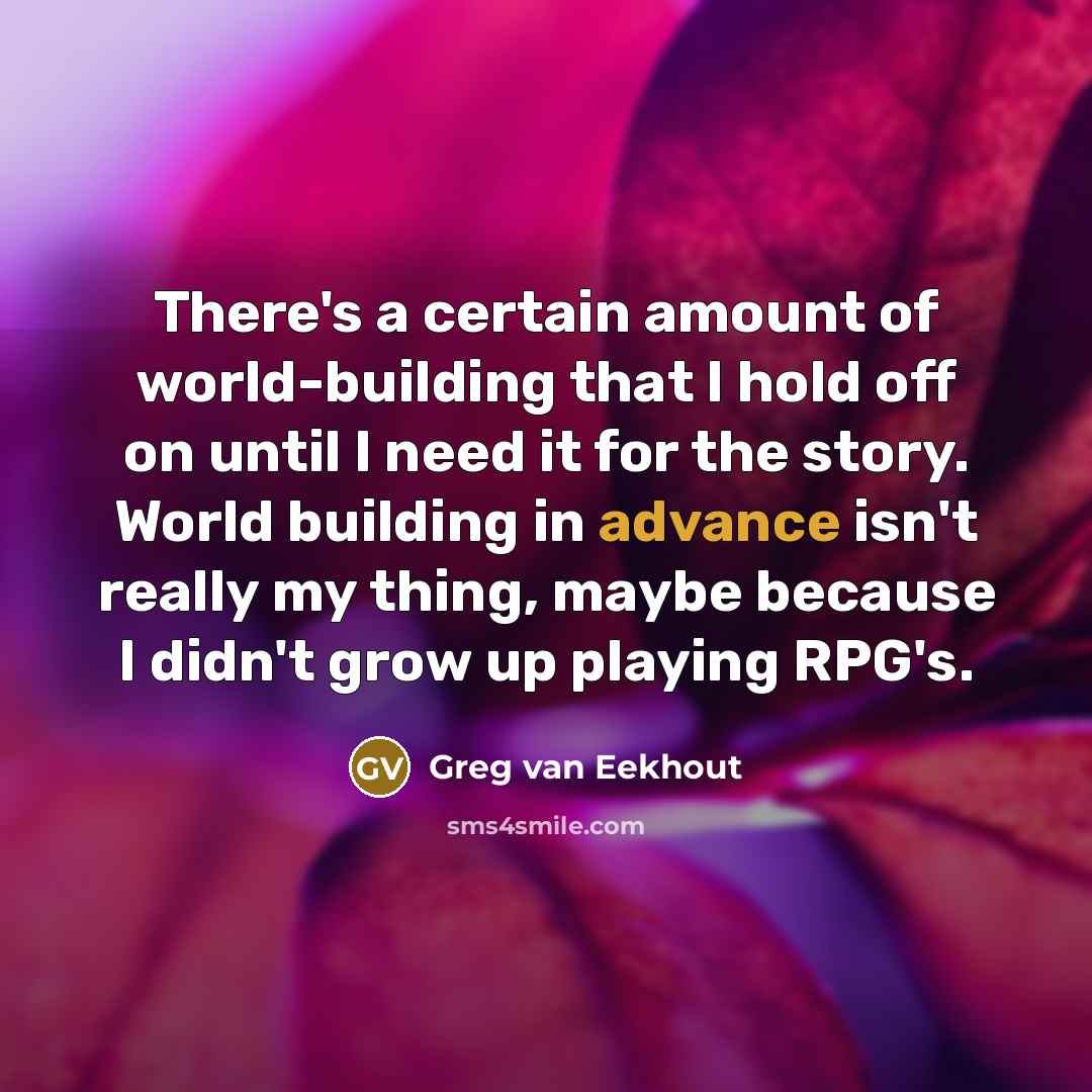 “There's a certain amount of world-building that I hold off…” quote by Greg van Eekhout