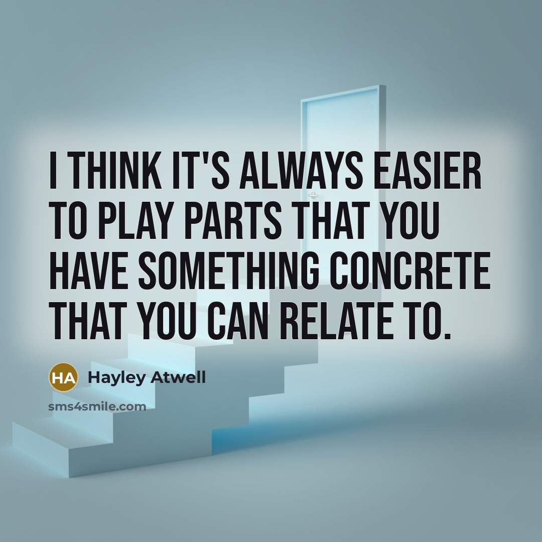 “I think it's always easier to play parts that you…” quote by Hayley Atwell