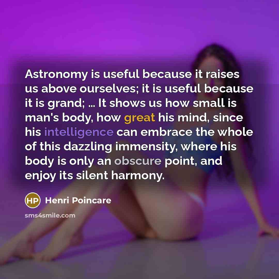“Astronomy is useful because it raises us above ourselves; it…” quote by Henri Poincare