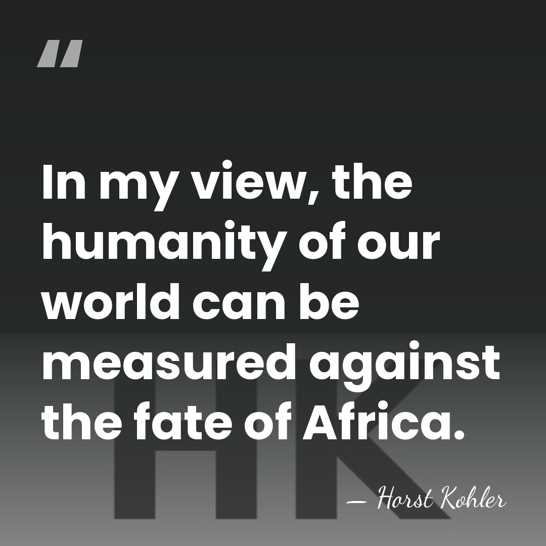 In my view, the humanity of our world can be measured against&hellip; - Horst Kohler