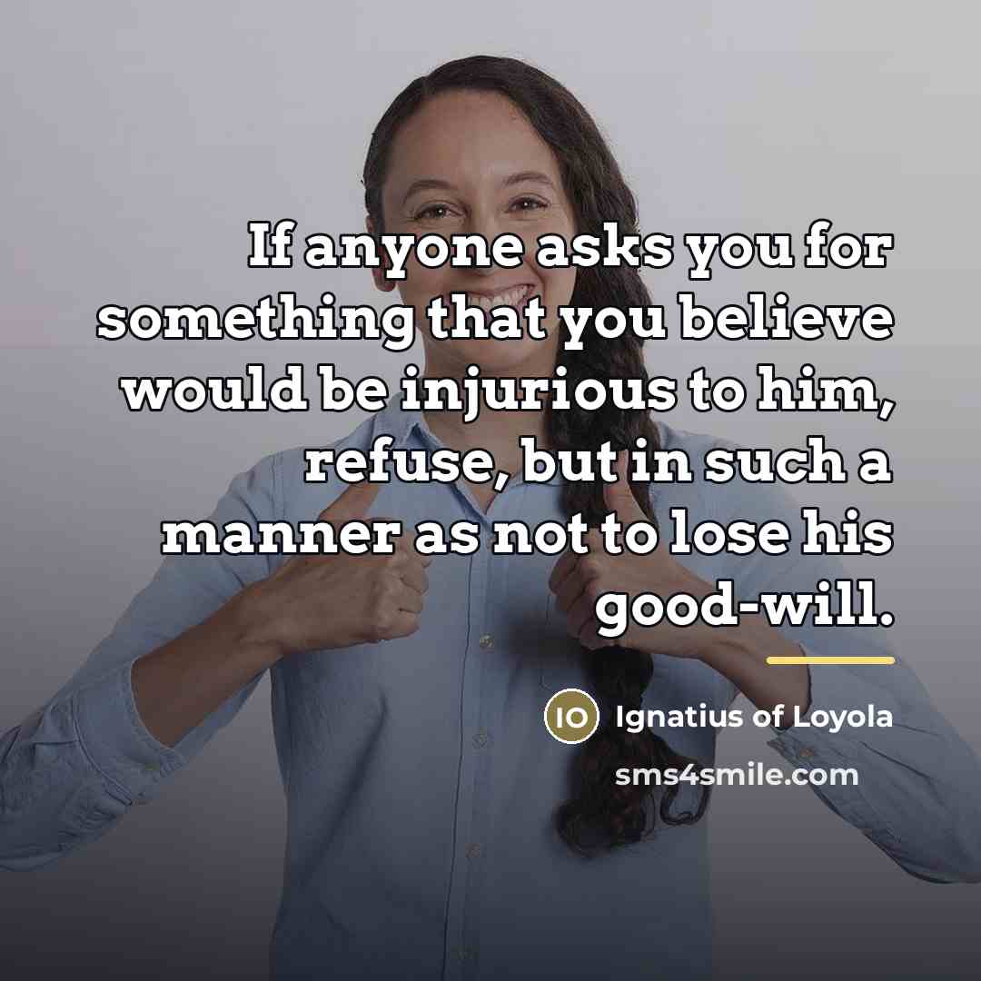 “If anyone asks you for something that you believe would…” quote by Ignatius of Loyola