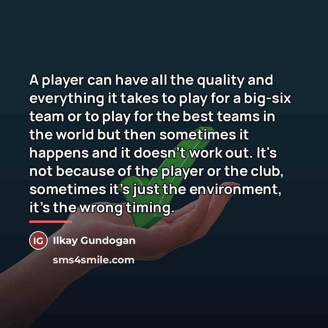 “A player can have all the quality and everything it…” quote by Ilkay Gundogan