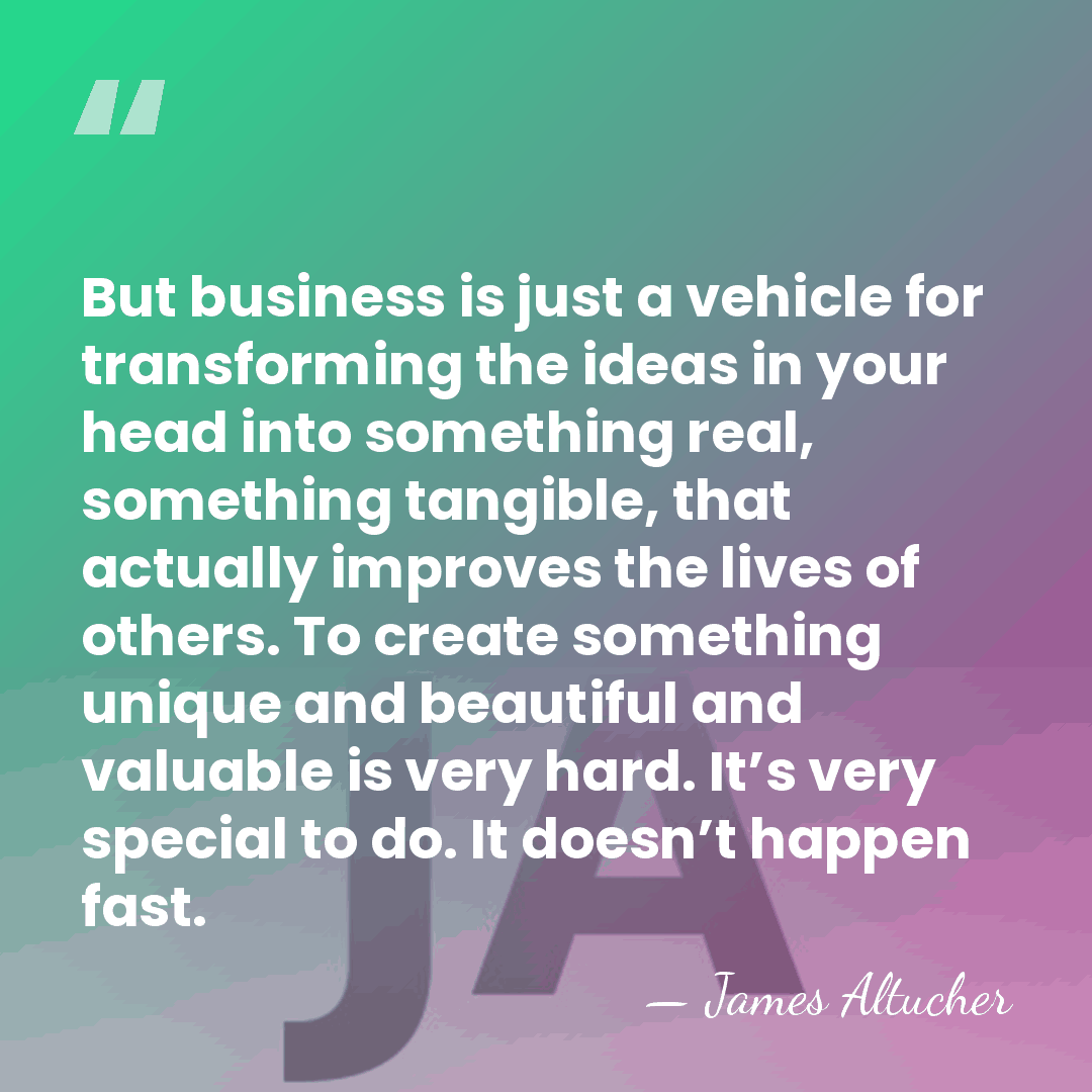 But business is just a vehicle for transforming the ideas in your&hellip; - James Altucher
