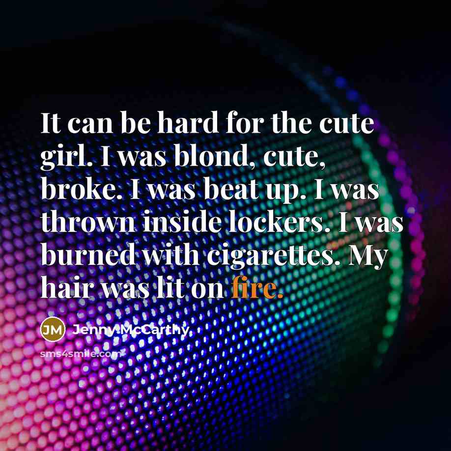 “It can be hard for the cute girl. I was…” quote by Jenny McCarthy