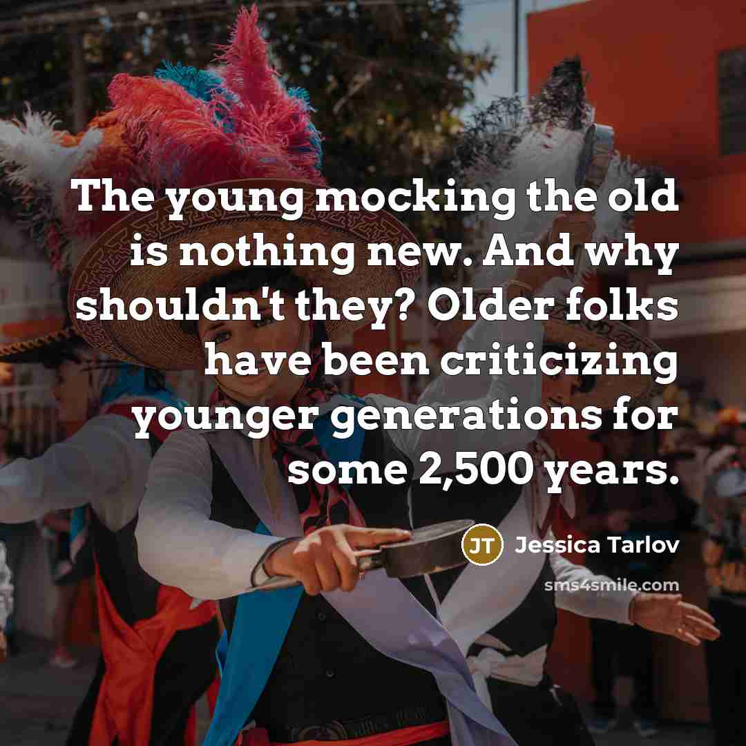 “The young mocking the old is nothing new. And why…” quote by Jessica Tarlov