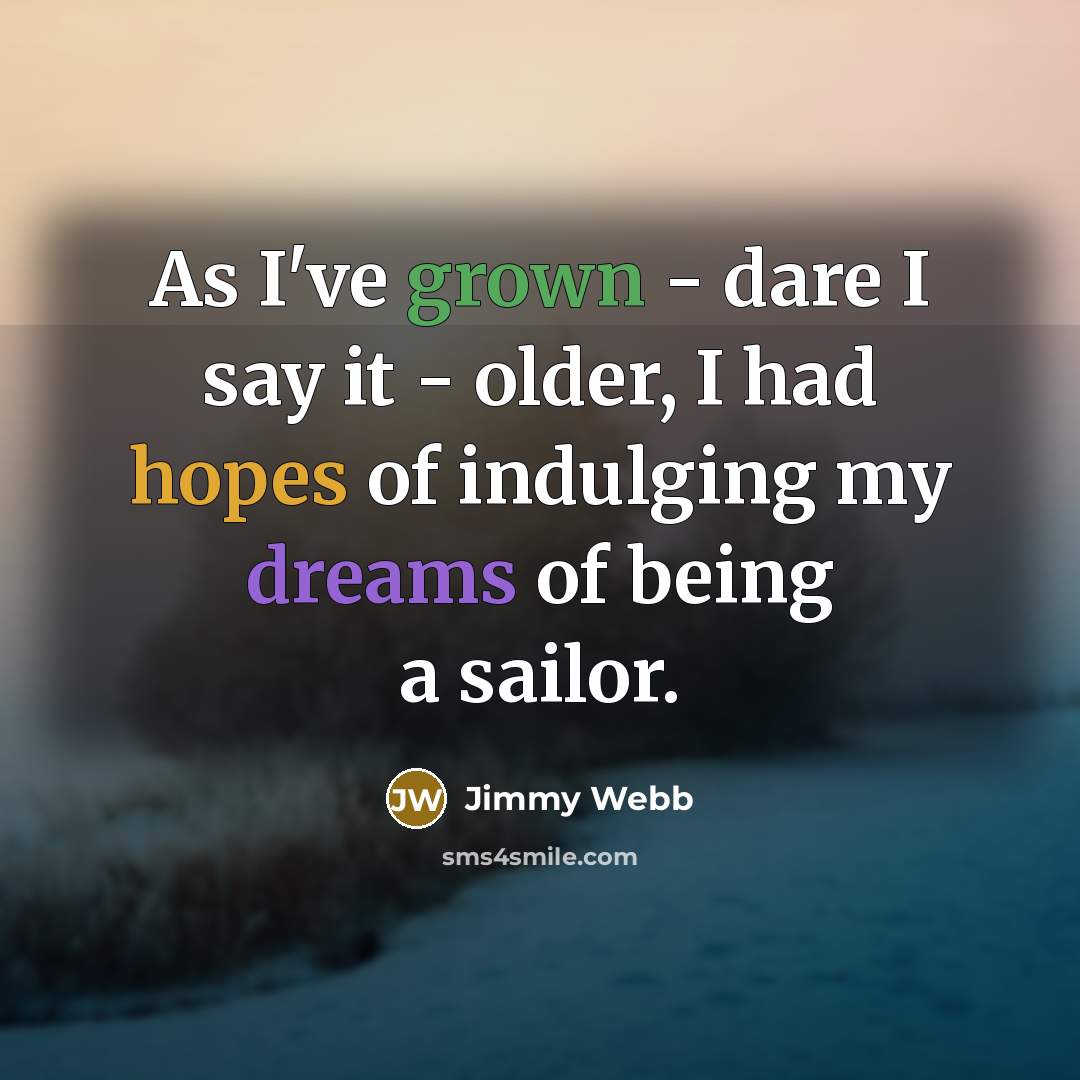 “As I've grown - dare I say it - older,…” quote by Jimmy Webb