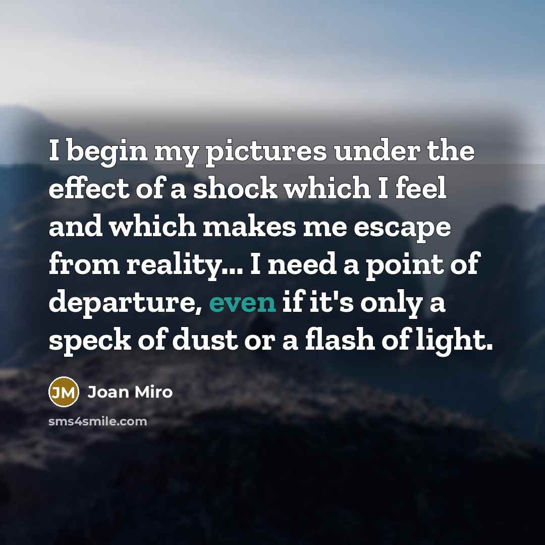 “I begin my pictures under the effect of a shock…” quote by Joan Miro